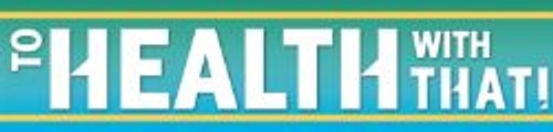 To Health With That!  logo