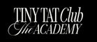 Tiny Tat Club - The Academy