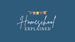 Homeschool Explained