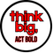 Think Big, Act Bold 