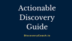 The Actionable Discovery Guide