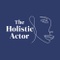 The Holistic Actor