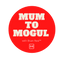 Mum to Mogul