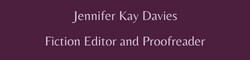 Jennifer Kay Davies - Fiction Editor and Proofreader