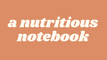 A Nutritious Notebook