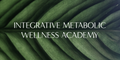 Integrative Metabolic Wellness™ Academy