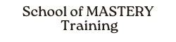 School of MASTERY Training (SoMT)