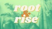 Root & Rise