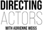 Directing Actors with Adrienne Weiss