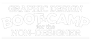 Graphic Design Boot Camp for the Non-Designer