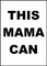 This Mama Can
