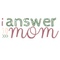 I Answer to Mom