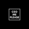 CEO ME PLEASE