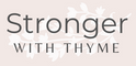 Stronger with Thyme