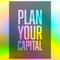 PLAN YOUR CAPITAL