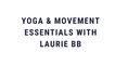 Laurie BB's Yoga and Movement Essentials
