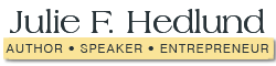 Julie Hedlund - Author | Speaker | Entrepreneur