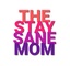 The Stay Sane Mom