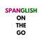 Spanglish On The Go