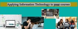 Applying Information Technology to your courses 