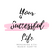 Your Successful Life