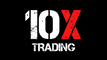 10X TRADING