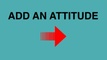 Add an Attitude