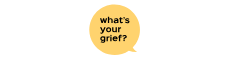 What's Your Grief