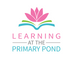 Learning At The Primary Pond
