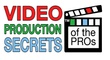 Video Production Secrets of the PROs