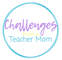 Challenges from a Teacher Mom