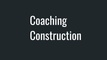 Coaching Construction