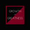 Growth of Greatness