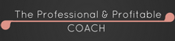 The Professional and Profitable Coach