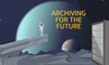 Archiving for the Future