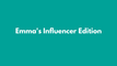 Emma's Influencer Edition