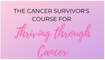 The Cancer Survivor's Course