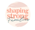 Shaping Strong Families 