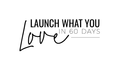 Launch What You Love in 60 Days