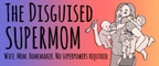 The Disguised Supermom