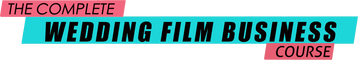 The Complete Wedding Film Business