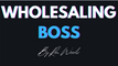 Wholesaling Boss Academy