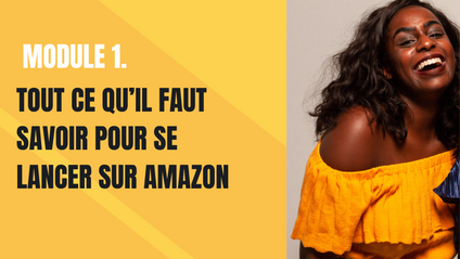 Product image for MODULE 1: TOUT CE QU'IL FAUT SAVOIR POUR LANCER SON BUSINESS SU AMAZON.