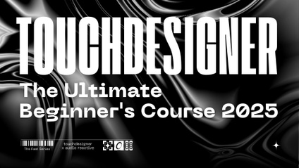 Product image for Touchdesigner: The Ultimate Beginner's Course 2025