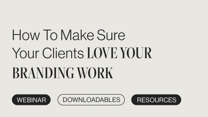 Product image for WORKSHOP | How To Make Sure Your Clients Love Your Branding Work