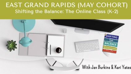 Product image for EAST GRAND RAPIDS (May Cohort) Shifting the Balance: The Online Class
