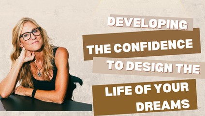 Product image for Developing the confidence to design the life of your dreams