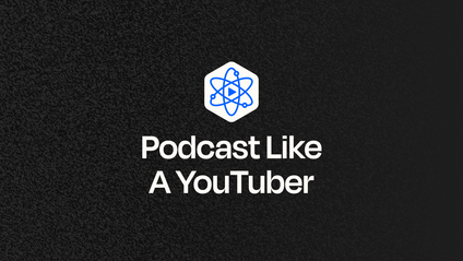 Product image for Podcast Like A YouTuber