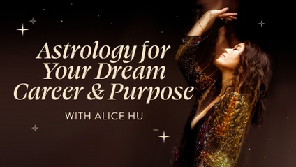 Product image for Astrology for Your Dream Career & Purpose with Alice Hu