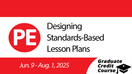Product image for Designing Standards-Based K-12 PE Lesson Plans (Summer 2025)